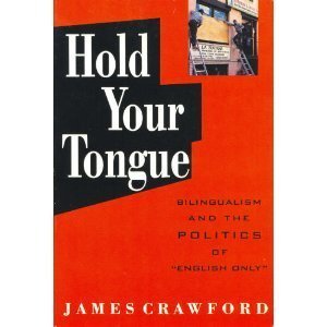 Stock image for Hold Your Tongue : Bilingualism and the Politics of "English Only" for sale by Better World Books: West