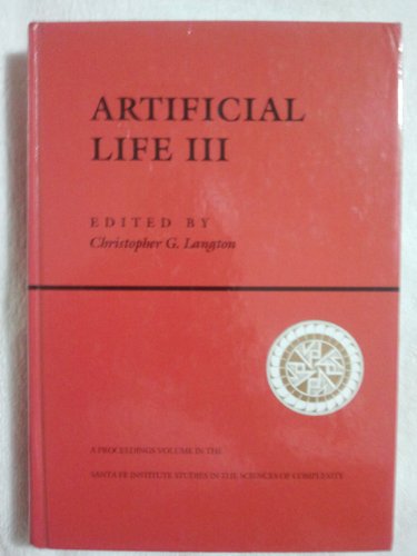 Stock image for Artificial Life Iii (SANTA FE INSTITUTE STUDIES IN THE SCIENCES OF COMPLEXITY PROCEEDINGS) for sale by HPB-Red