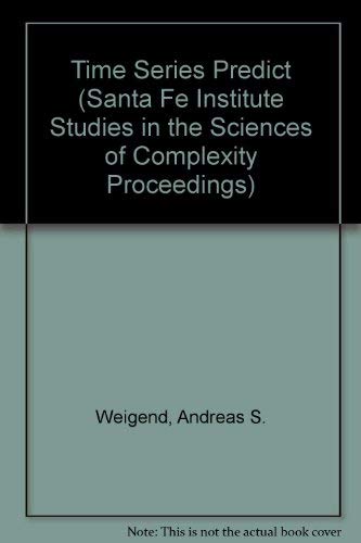9780201626018: Predicting The Future And Understanding The Past (SANTA FE INSTITUTE STUDIES IN THE SCIENCES OF COMPLEXITY PROCEEDINGS)