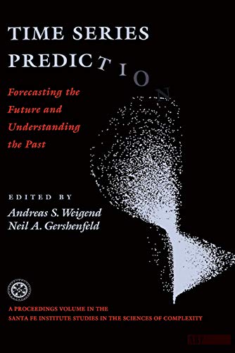 Stock image for Time Series Prediction: Forecasting The Future And Understanding The Past (Santa Fe Institute Series) for sale by Half Price Books Inc.