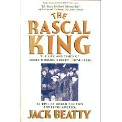 Stock image for The Rascal King, The Life and Times of James Michael Curley (1874 - 1958) for sale by GLENN DAVID BOOKS