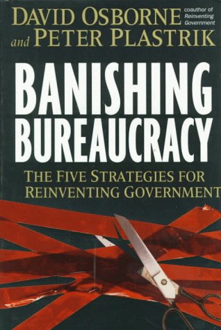 Stock image for Banishing Bureaucracy: The Five Strategies For Reinventing Government for sale by Wonder Book