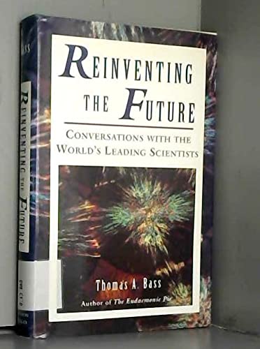 Stock image for Reinventing The Future: Conversations With The World's Leading Scientists for sale by Wonder Book