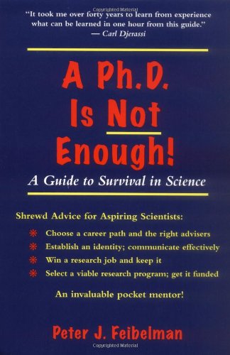 Stock image for A PhD Is Not Enough: A Guide To Survival In Science for sale by Gulf Coast Books