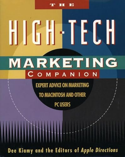 9780201626667: The High-Tech Marketing Companion: Expert Advice on Marketing to Macintosh and Other PC Users