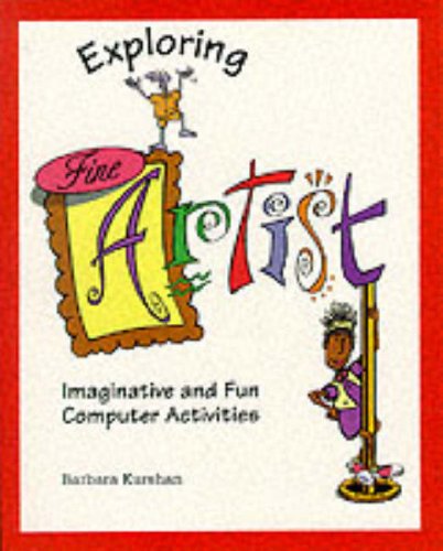 Stock image for Exploring Fine Artist: Imaginative and Fun Computer Activities for sale by Wonder Book