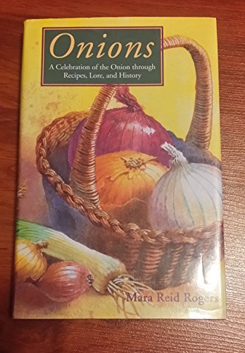 Stock image for Onions: A Celebration of the Onion Through Recipes, Lore and History for sale by Virg Viner, Books