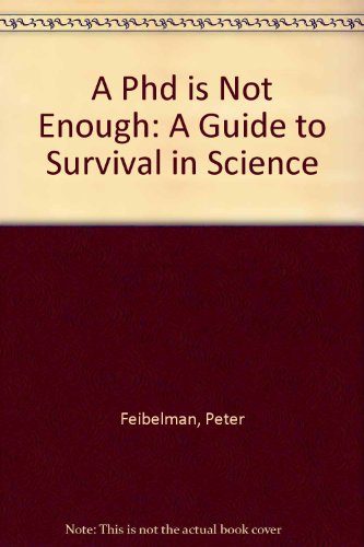 9780201627176: A Phd is Not Enough: A Guide to Survival in Science