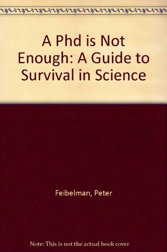 9780201627176: A Ph.D. Is Not Enough: A Guide to Survival in Science