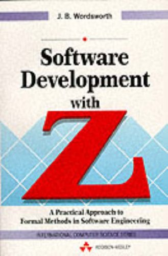 Stock image for Software Development With Z: A Practical Approach to Formal Methods in Software Engineering (International Computer Science Series) for sale by HPB-Red