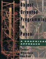 Object-Oriented Programming in Pascal: A Graphical Approach (9780201628838) by Connor, D. Brookshire; Niguidula, David; Van Dam, Andries