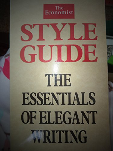 Beispielbild fr The Economist Style Guide : The Essentials of Elegant Writing zum Verkauf von Better World Books: West