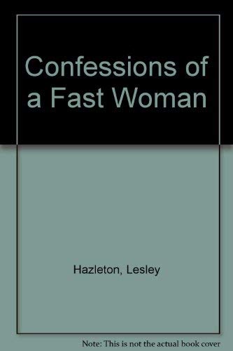 Confessions of a Fast Woman - Hazleton, Lesley