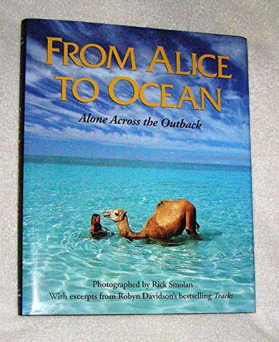 Beispielbild fr From Alice to Ocean : Alone Across the Outback zum Verkauf von Better World Books