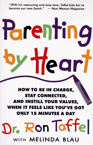 Stock image for Parenting By Heart: How To Be In Charge, Stay Connected, And Instill Your Values, When It Feels Like You've Got Only 15 Minutes A Day for sale by SecondSale