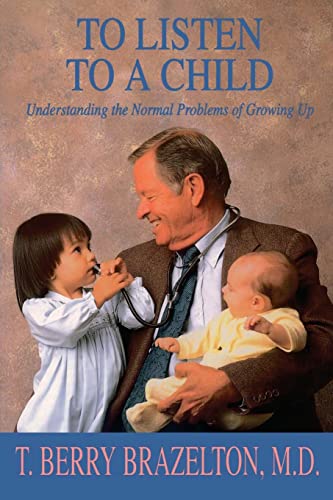 9780201632705: To Listen to a Child: Understanding the Normal Problems of Growing Up