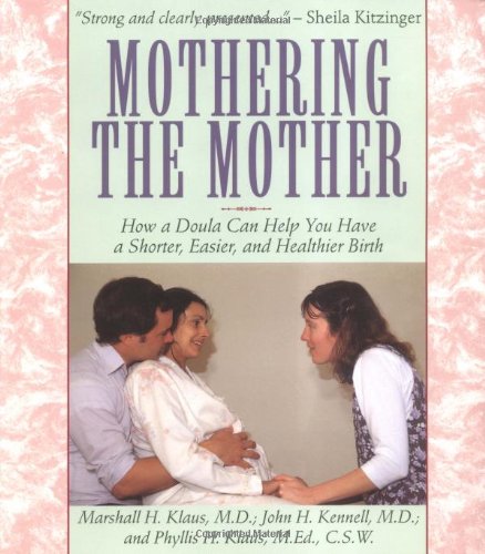 Stock image for Mothering the Mother : How a Doula Can Help You Have a Shorter, Easier, and Healthier Birth for sale by Better World Books