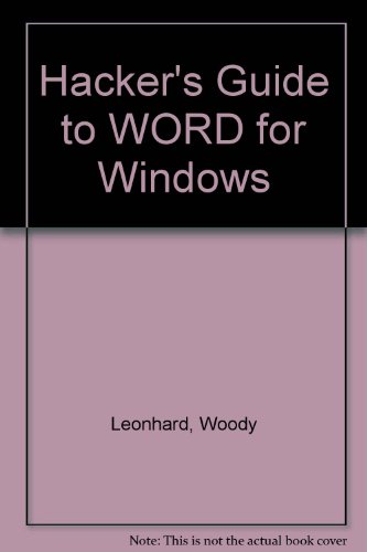 Hacker's Guide to Word for Windows (9780201632736) by Leonhard, Woody
