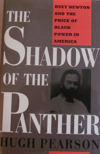 Stock image for The Shadow of the Panther: Huey Newton and the Price of Black Power in America Pearson, Hugh for sale by Aragon Books Canada