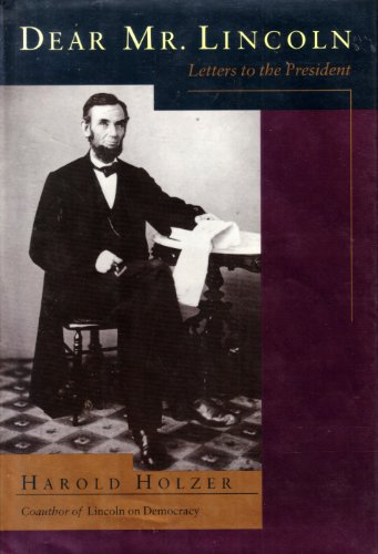 Stock image for Dear Mr. Lincoln : Letters To the President for sale by Better World Books: West