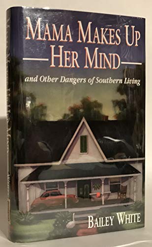 Imagen de archivo de Mama Makes Up Her Mind: And Other Dangers Of Southern Living White, B. a la venta por AFFORDABLE PRODUCTS