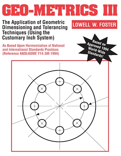 9780201633429: Geo-Metrics III As Based upon Harmonization of National and International Standards Practices: The Application of Geometric Tolerancing Techniques ... Techniques (Using the Customary Inch Systems)