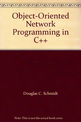 Object-Oriented Network Programming in C++ (Addison-Wesley Professional Computing Series) (9780201633566) by Schmidt, Douglas C.