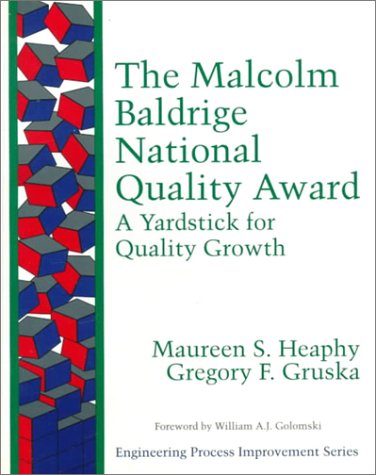 Beispielbild fr The Malcolm Baldrige National Quality Award: A Yardstick for Quality Growth (Engineering Process Improvement) zum Verkauf von Friends of  Pima County Public Library