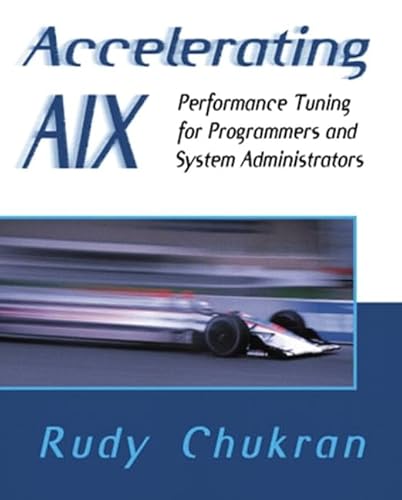 9780201633825: Accelerating AIX: Performance Tuning for Programmers and Systems Administrators: Performance Tuning for Programmers and System Administrators