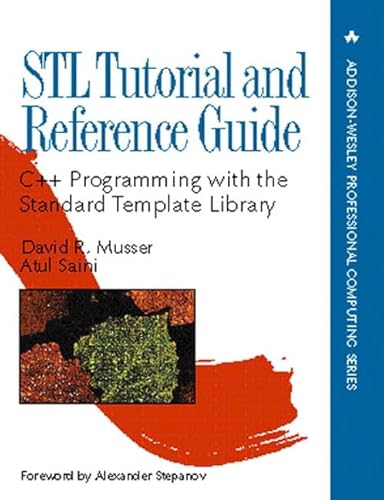 Stl Tutorial & Reference Guide: C++ Programming With the Standard Template Library (Addison-Wesley Professional Computing Series) (9780201633986) by Musser, David R.; Saini, Atul