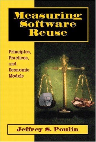 Measuring Software Reuse: Principles, Practices, And Economic Models