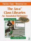 The Java Class Libraries: An Annotated Reference (Java Series) (9780201634587) by Chan, Patrick; Lee, Rosanna