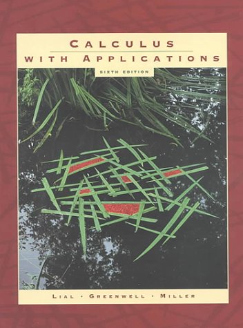 Calculus With Applications (9780201649123) by Lial, Margaret L.; Greenwell, Raymond N.; Miller, Charles D.