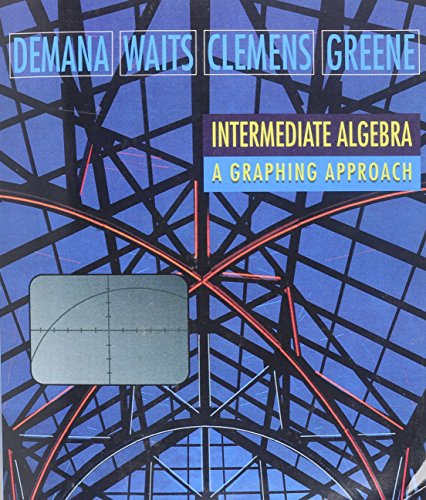 Intermediate Algebra: A Graphing Approach (9780201650013) by Franklin Demana; Bert Waits; Stanley Clemens; Margaret Greene