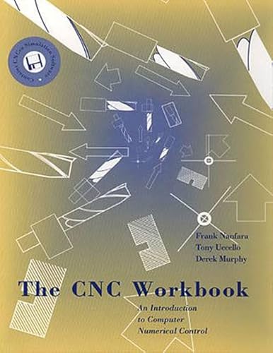 Imagen de archivo de The CNC Workbook : An Introduction to Computer Numerical Control a la venta por Better World Books