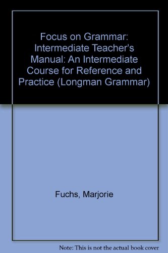 Beispielbild fr Focus on Grammar.an Intermediate Course for Reference and Practice.teacher's Manual zum Verkauf von Wonder Book