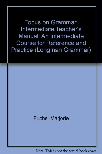 Imagen de archivo de Focus on Grammar.an Intermediate Course for Reference and Practice.teacher's Manual a la venta por More Than Words