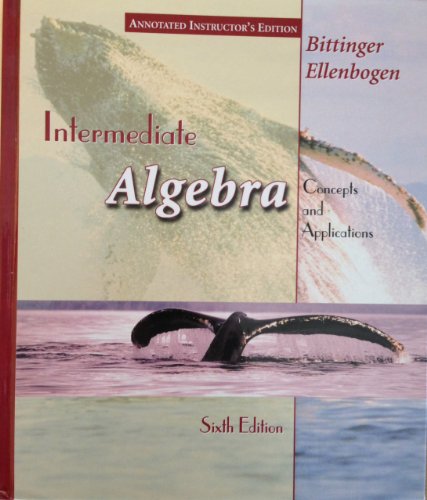 Intermediate Algebra: Concepts and Applications (Annotated Instructor's Edition) (9780201658736) by Marvin L. Bittinger; David J. Ellenbogen