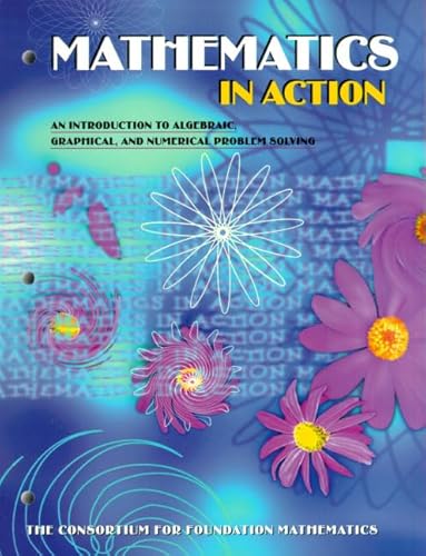 Imagen de archivo de Mathematics in Action: An Introduction to Algebraic, Graphical, and Numerical Problem Solving a la venta por HPB-Red