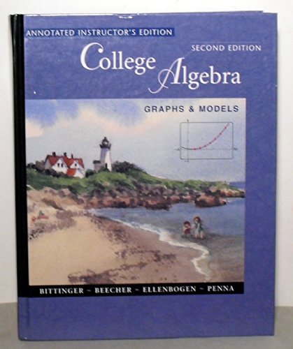 Colledge Algebra, Graphs & Models, Annotated Instructor's Edition, 2nd Edition - Bittinger / Ellenbogen