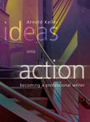 Imagen de archivo de Ideas into Action: Becoming a Professional Writer a la venta por Encore Books