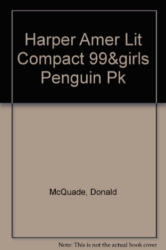 HARPER AMER LIT COMPACT 99&GIRLS PENGUIN PK (3rd Edition) (9780201665284) by McQuade, Donald; Atwan, Robert; Banta, Martha; Kaplan, Justin; Minter, David; Stepto, Robert