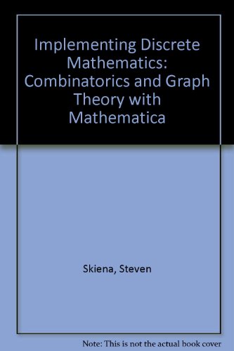 Stock image for Implementing Discrete Mathematics: Combinatorics And Graphy Theory With Mathematica for sale by Webster's Bookstore Cafe, Inc.