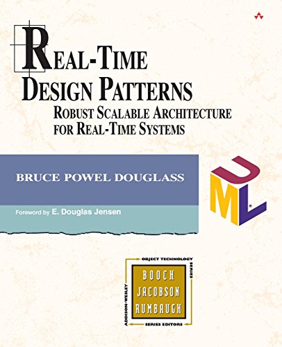 Imagen de archivo de Real-Time Design Patterns: Robust Scalable Architecture for Real-Time Systems Douglass, Bruce Powel a la venta por Aragon Books Canada