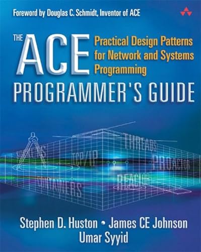 Beispielbild fr The Ace Programmer's Guide: Practical Design Patterns for Network and Systems Programming zum Verkauf von Once Upon A Time Books
