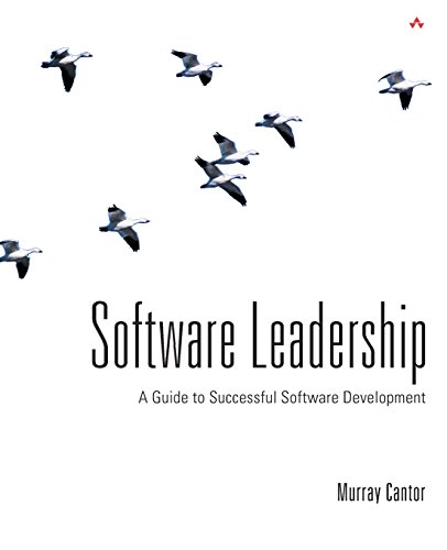 Software Leadership: A Guide to Successful Software Development - Cantor, Murray