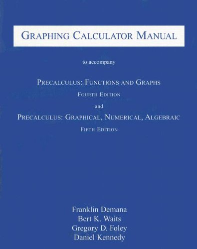 Imagen de archivo de Graphing Calculator Manual to Accompany Precalculus: Functions and Graphs and Precalculus: Graphical, Numerical, Algebraic a la venta por Iridium_Books