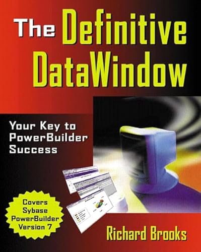 The Definitive DataWindow: Your Key to PowerBuilder Success (9780201702248) by Brooks, Richard