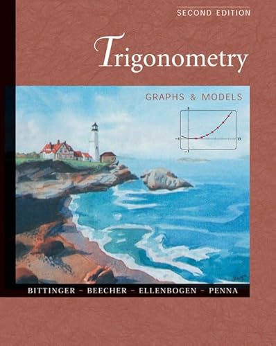 Trigonometry: Graphs and Models with Graphing Calculator Manual (2nd Edition) (9780201704006) by Bittinger, Marvin L.; Beecher, Judith A.; Ellenbogen, David J.; Penna, Judith A.; Beecher; Penna