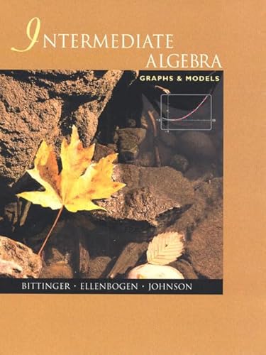 Intermediate Algebra: Graphs and Models (9780201704372) by Bittinger, Marvin L.; Ellenbogen, David J.; Johnson, Barbara L.